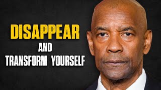 God's Chosen You, DISAPPEAR AND TRANSFORM YOURSELF | Denzel Washington Speech