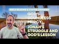 Jonah Series Episode 4: God's Boundless Mercy: Jonah's Struggle and God's Lesson