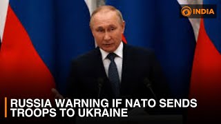 Russia warns of 'enormous danger' if NATO troops are sent to Ukraine | DD India Global