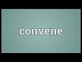 Convene Meaning