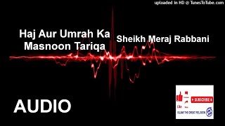 Haj Aur Umrah Ka Masnoon Tariqa By Sheikh Meraj Rabbani