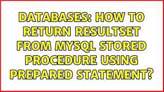 Databases: How to return resultset from MySQL Stored Procedure using prepared statement?