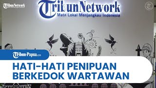 Modus Baru Komplotan Penipu Berkedok Wartawan Tribunnews.com, Tribun Imbau Masyarakat Hati-hati