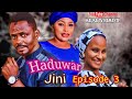 HADUWAR JINI EPISODE 3 LATEST HAUSA SERIES 2022( @HAUSA NAMASTE