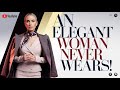 15 THINGS ELEGANT WOMEN NEVER WEAR!