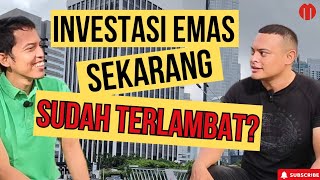 INVESTASI EMAS SEKARANG (2025) SUDAH TERLAMBAT? MASA SIH???