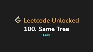 100. Same Tree | Leetcode Unlocked - Python