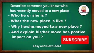 Describe someone you know who  has recently moved to a new place | speaking | ielts