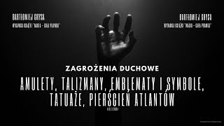 Zagrożenia Duchowe: Amulety, talizmany, emblematy i symbole, tatuaże, pierścień atlantów