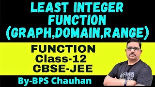 Least Integer Function | Graph, Domain, Range of Least Integer Function | Function Class 12