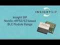 Insight SiP Nordic nRF52/53 BLE Module - Introduction 2022