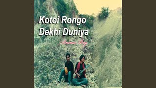 Kotoi Rongo Dekhi Duniya