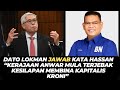 DATO LOKMAN JAWAB KATA HASSAN “KERAJAAN ANWAR MULA TERJEBAK KESILAPAN MEMBINA KAPITALIS KRONI”