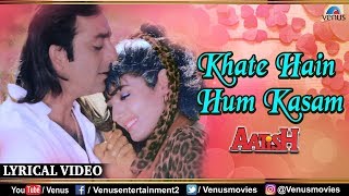 Khate Hain Hum Kasam - LYRICAL VIDEO | Kumar Sanu & Alka Yagnik | Aatish | 90's Best Romantic Song