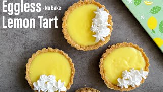 EGGLESS No Bake Lemon Tart | No bake Tart | Eggless Lemon curd Recipe | Lemon Tart | Best Bites