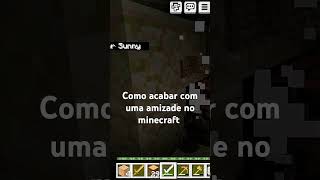 Como acabar com uma amizade no #minecraft