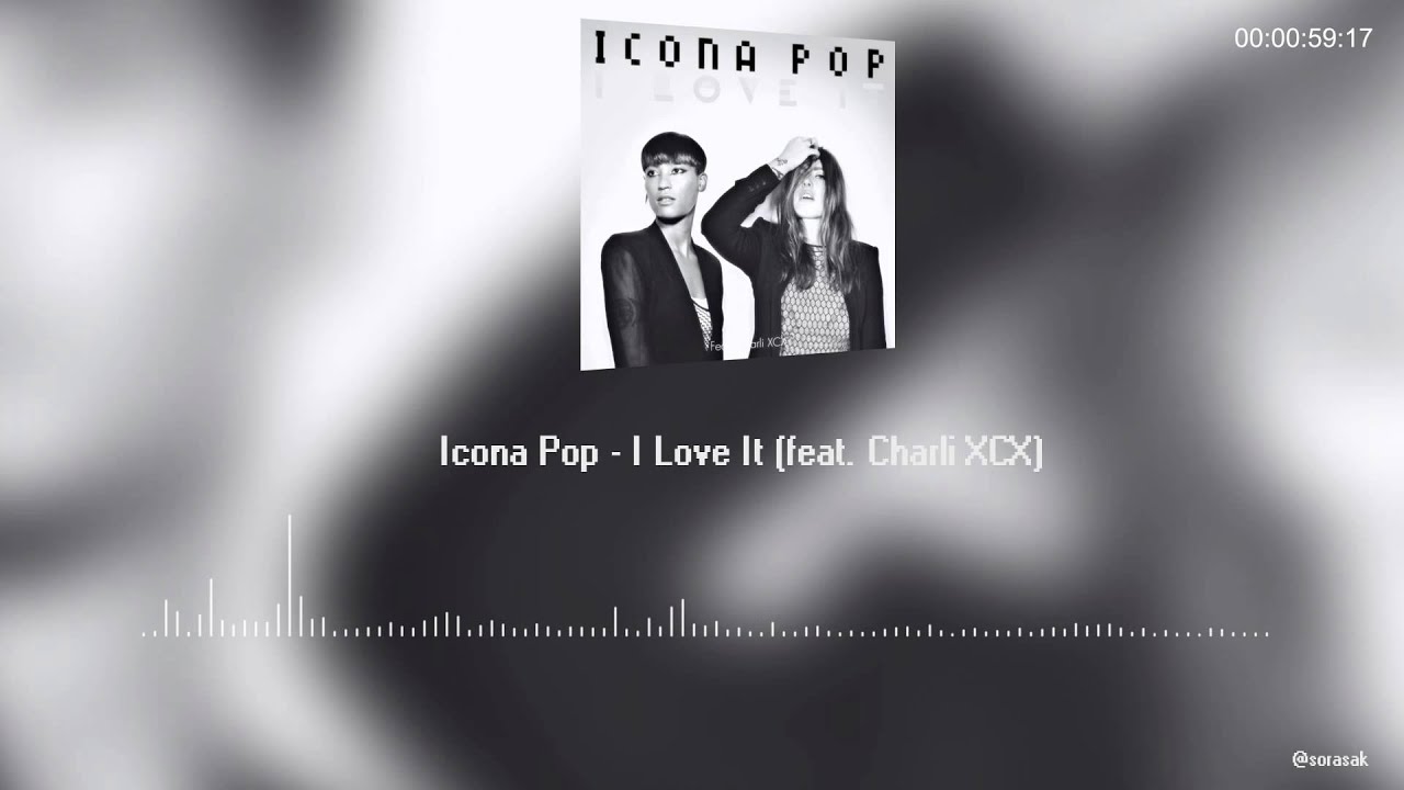 Icona Pop - I Love It Feat (Charli XCX) [Audio] - YouTube