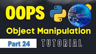 Modify & Delete Object in Python | Python Full Course for Beginners Part 24 | Object Manipulation