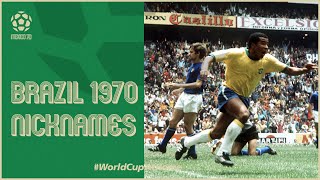 Nicknames of Brazil's 1970 side | When The World Watched | 1970 FIFA World Cup