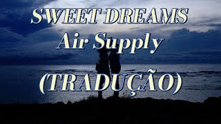 Air Supply - Sweet Dreams (TRADUÇÃO/LEGENDADO)