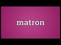 Matron Meaning