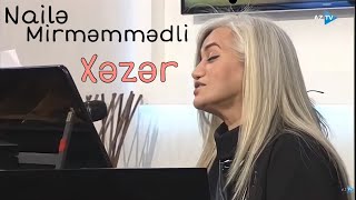 Nailə Mirməmmədli/Naile Mirmemmedli-Xəzər(Canlı İfa)