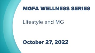 MGFA Wellness Series 2022: Lifestyle and MG