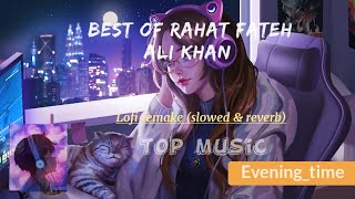 Best Songs Of Rahat Fateh Ali Khan |sad and Romantic songs|Evening_time|ali khan song|Mashup|