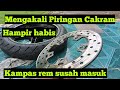 mengakali Piringan cakram hampir habis,bergelombang, kampas rem keganjel sulit masuk