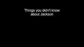 Things you didn't know about Jackson