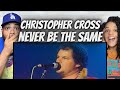 HIS VOICE IS MAGICAL!| FIRST TIME HEARING Christopher Cross  - Never Be The Same REACTION