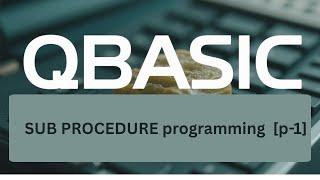 QBASIC Sub Procedure for SEE | Complete Tutorial on SUB...END SUB | Easy QBASIC Learning [p-8.2]