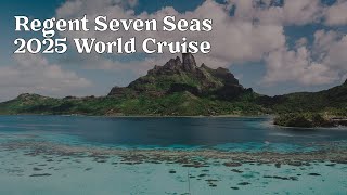 2025 Regent Seven Seas World Cruise