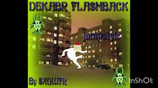 SXGWFR (SXGWFRNMBNK) - DEKABR FLASHBACK (jumpstyle music)