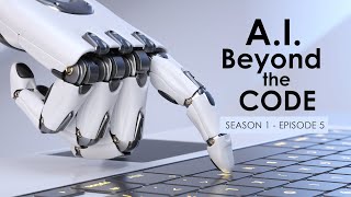 AI  Beyond the Code S1 Ep 05