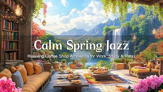 Calm Spring Morning with Jazz Music ☕ Relaxing Coffee Shop Ambience for Work, Study \u0026 Relax