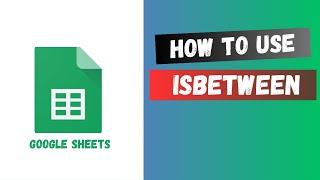 Google Sheets ISBETWEEN Function