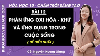 Hóa học 10 Chân trời sáng tạo Bài 12: Phản ứng oxi hóa - khử và ứng dụng trong cuộc sống