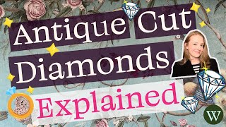 What are Antique Old Cut Diamonds? Including: Peruzzi, Old Mine Cut and Old European Cut Diamonds