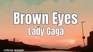 Lady Gaga - Brown eyes (lyric video) #lyrics #ladygaga #browneyes