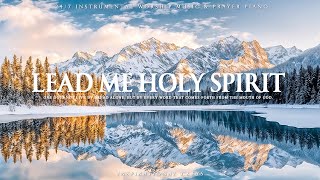 LEAD ME HOLY SPIRIT | Instrumental Worship \u0026 Scriptures \u0026 Winter Nature 🏔️ Inspirational CKEYS