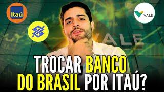 VALE3 DECOLANDO E BANCO DO BRASIL CAINDO: HORA DE TROCAR BBAS3 POR ITUB4?