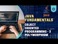 Java Fundamentals | Object Oriented Programming - 3 | Polymorphism