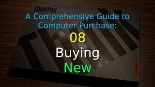 A Comprehensive Guide to Computer Purchase: 08 - Buying New