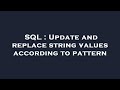 SQL : Update and replace string values according to pattern
