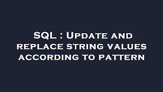 SQL : Update and replace string values according to pattern