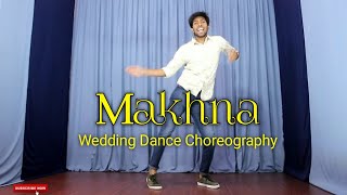 Makhna Dance Cover | Drive | Wedding Dance Choreography By Tushar Jain