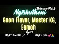Ngishutheni by Goon Flavor, Master KG, Eemoh (Lyrics version) (Song with Lyrics)