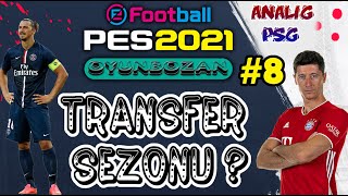 TRANSFER SEZONU 3 ! | EFSANE PES 2021 PSG ANALİG KARİYER #8