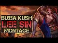 Bubba Kush Montage - Best Lee Sin Plays